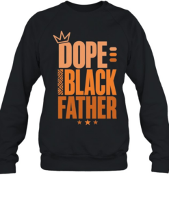 Black Father dope crown  Unisex Sweatshirt