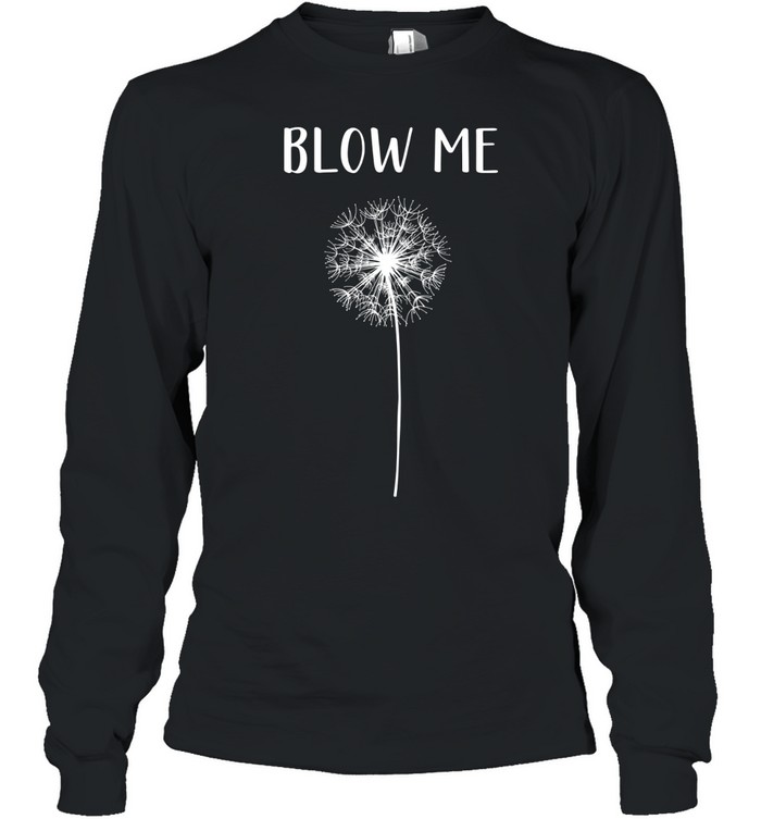 Blow Me Long Sleeved T-shirt