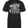 Boats are like strippers they work until you quit throwing 100 bills at them  Classic Men's T-shirt