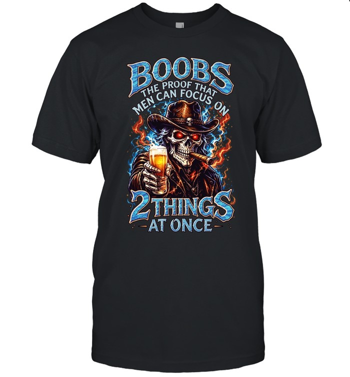 Boobs The Proof That Men Can Focus On 2 Things At Once Classic Men's T-shirt