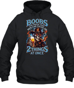 Boobs The Proof That Men Can Focus On 2 Things At Once Unisex Hoodie
