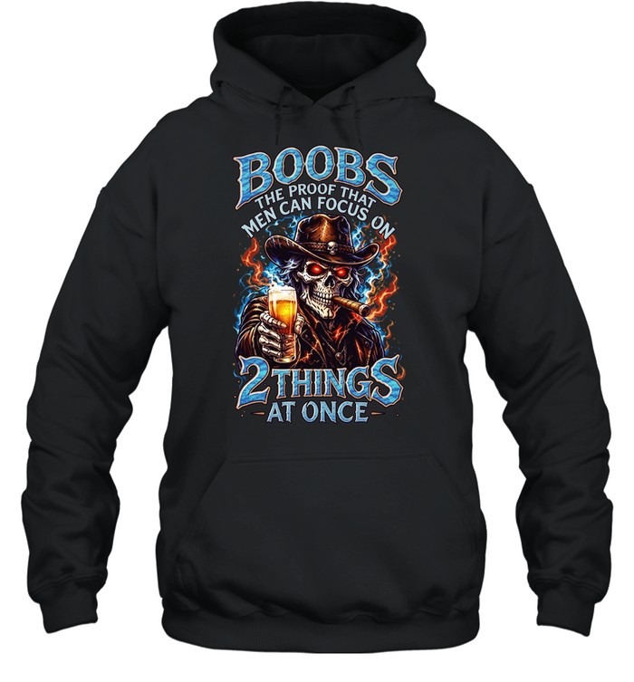 Boobs The Proof That Men Can Focus On 2 Things At Once Unisex Hoodie