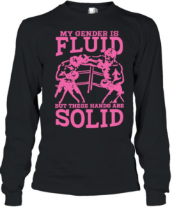 Boxing my gender is fluid but these hands are solid  Long Sleeved T-shirt