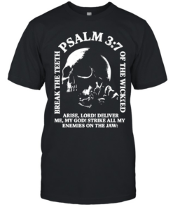 Break the teeth psalm 3 7 of the wicked arise lord deliver me my god  Classic Men's T-shirt