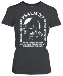 Break the teeth psalm 3 7 of the wicked arise lord deliver me my god Classic Women's T-shirt