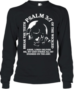 Break the teeth psalm 3 7 of the wicked arise lord deliver me my god Long Sleeved T-shirt