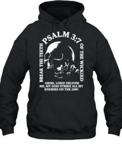 Break the teeth psalm 3 7 of the wicked arise lord deliver me my god Unisex Hoodie