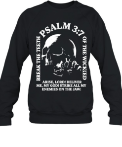 Break the teeth psalm 3 7 of the wicked arise lord deliver me my god Unisex Sweatshirt