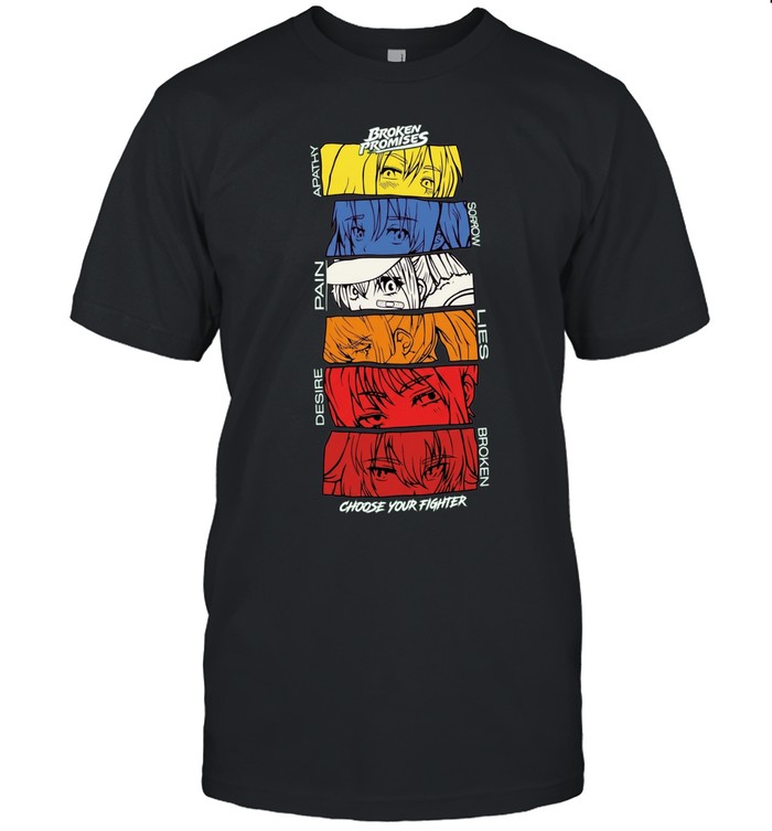 Broken Promises Apathy Sorrow Pain Lies Desire Choose Your Fighter Anime Classic Men's T-shirt