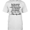 By the power vested in me I now pronounce you blocked and deleted you may now kiss my ass Classic Men's T-shirt