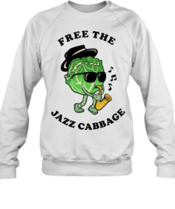 Cabbage saxophone free the jazz cabbage T Unisex Sweatshirt