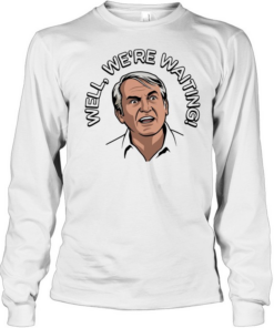Caddyshack well we’re waiting Long Sleeved T-shirt