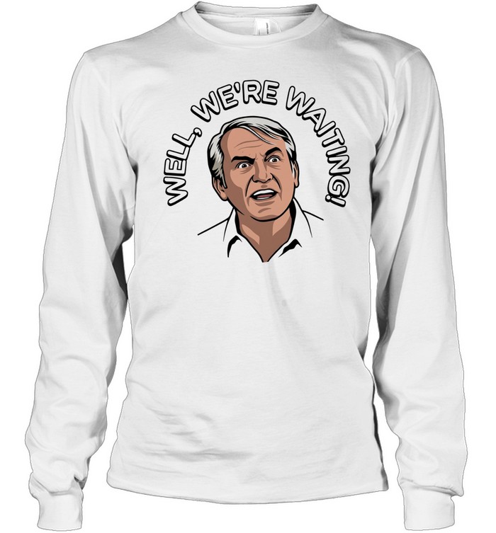 Caddyshack well we’re waiting Long Sleeved T-shirt