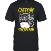 Caffeine or death T Classic Men's T-shirt