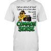 Call me old but at least I grew up inatimewhen the world still had some common sense Classic Men's T-shirt