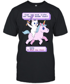 Can we put life one easy mode now easy hard what the fuck game  Classic Men's T-shirt