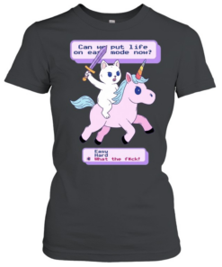 Can we put life one easy mode now easy hard what the fuck game  Classic Women's T-shirt