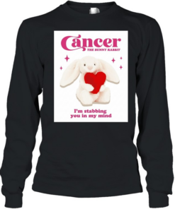 Cancer the bunny rabbit I’m stabbing you in my mind Long Sleeved T-shirt