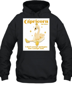 Capricorn the swan I don’t accept apologies but I accept cash Unisex Hoodie
