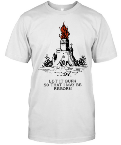 Castle let it burn so that I may be reborn fire T Classic Men's T-shirt