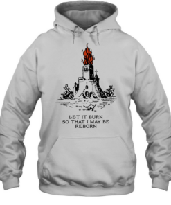 Castle let it burn so that I may be reborn fire T Unisex Hoodie