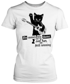Cat no maney no shame just fun still winning Classic Women's T-shirt