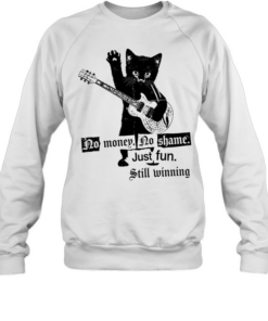 Cat no maney no shame just fun still winning Unisex Sweatshirt