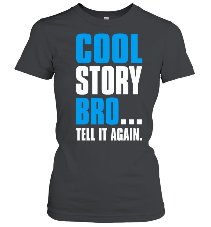 Cool story bro tell it again T Classic Women's T-shirt