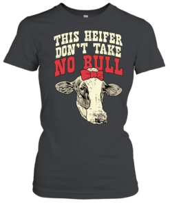 Cow This Heifer don’t take no Bull T Classic Women's T-shirt