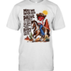 CowGirl may we never lose the drive to pursue the things we love no matter T Classic Men's T-shirt