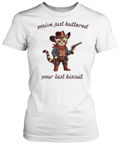 Cowboy Cat you have just buttered your last biscuit T Classic Women's T-shirt