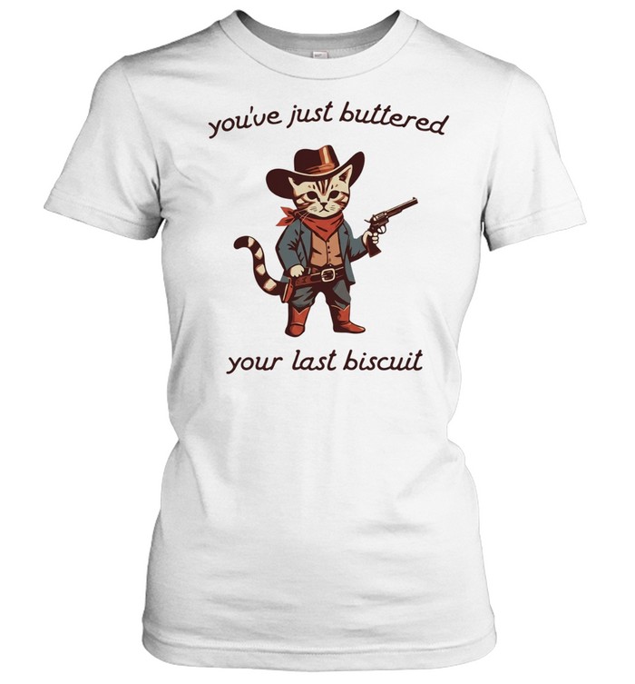 Cowboy Cat you have just buttered your last biscuit T Classic Women's T-shirt