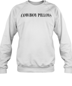 Cowboy Pillows T Unisex Sweatshirt