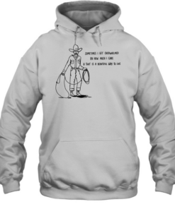 Cowboy sometimes I get overwhelmed by how much I care and that is a beautiful way to live Unisex Hoodie