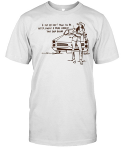 Cowgirl for my next trick I’ll be hotter kinder and more vibrant than ever before  Classic Men's T-shirt