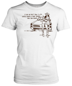 Cowgirl for my next trick I’ll be hotter kinder and more vibrant than ever before Classic Women's T-shirt