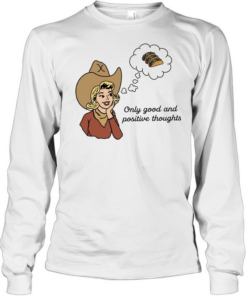 Cowgirl only good and positive thoughts  Long Sleeved T-shirt