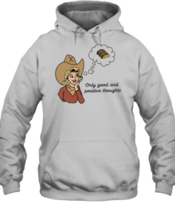 Cowgirl only good and positive thoughts  Unisex Hoodie