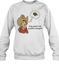 Cowgirl only good and positive thoughts  Unisex Sweatshirt