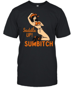 Cowgirl sexy saddle up sumbitch T Classic Men's T-shirt