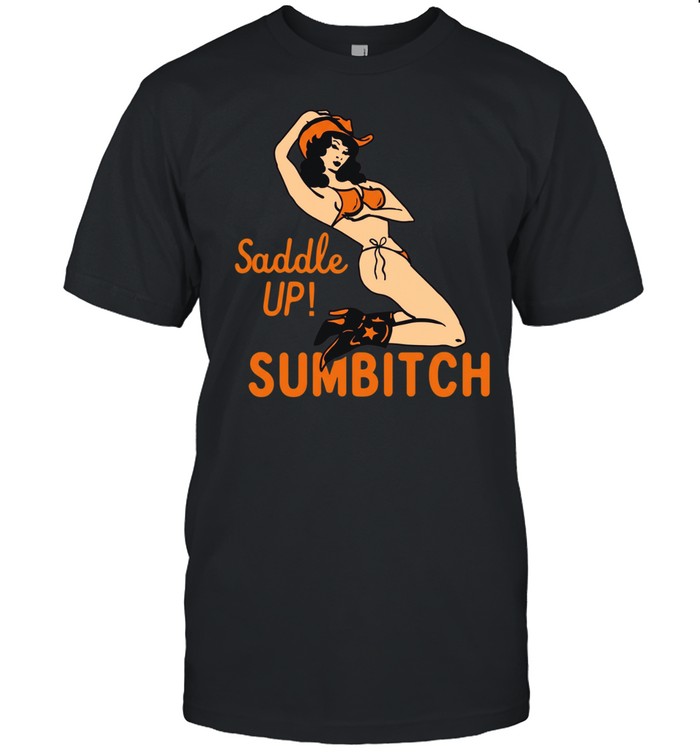 Cowgirl sexy saddle up sumbitch T Classic Men's T-shirt