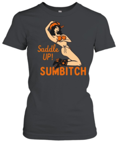 Cowgirl sexy saddle up sumbitch T Classic Women's T-shirt