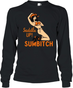 Cowgirl sexy saddle up sumbitch T Long Sleeved T-shirt