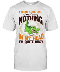 Crocodile I might look like I’m doing nothing but in my head I’m quite busy T Classic Men's T-shirt