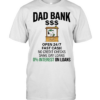 Dad bank open 24 7 fast cash no credit checks same day loans 0 interest one loans Classic Men's T-shirt