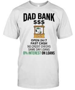 Dad bank open 24 7 fast cash no credit checks same day loans 0 interest one loans  Classic Men's T-shirt