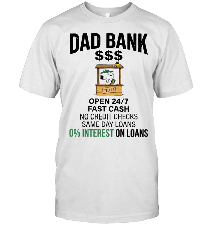 Dad bank open 24 7 fast cash no credit checks same day loans 0 interest one loans Classic Men's T-shirt