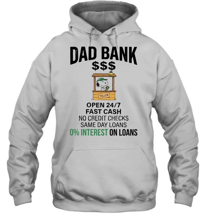 Dad bank open 24 7 fast cash no credit checks same day loans 0 interest one loans Unisex Hoodie