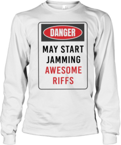 Danger May Start Jamming Awesome Riffs T Long Sleeved T-shirt