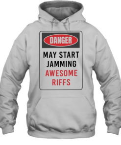 Danger May Start Jamming Awesome Riffs T Unisex Hoodie